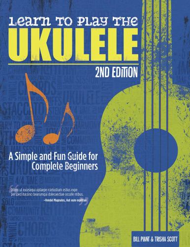 Learn to Play the Ukulele, 2nd Ed: A Simple and Fun Guide for Beginners (Paperback) V309633